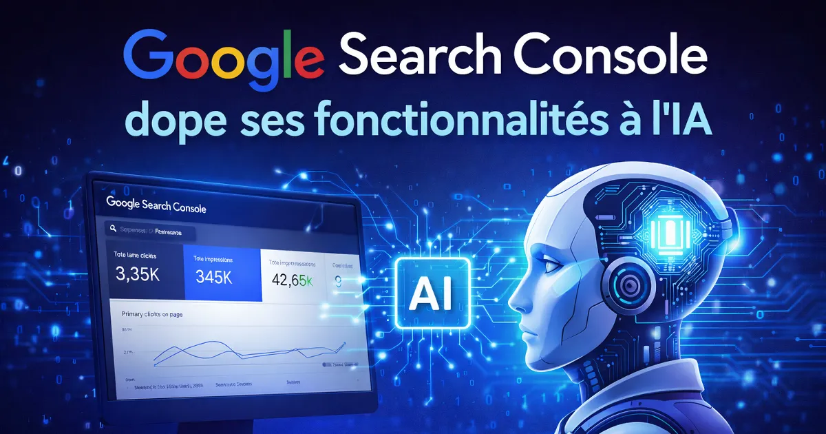 L’IA s’invite dans Google Search Console pour améliorer ses fonctionnalités